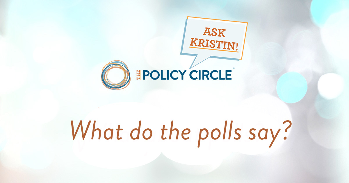 Ask Kristin:  What Do The Polls Say?