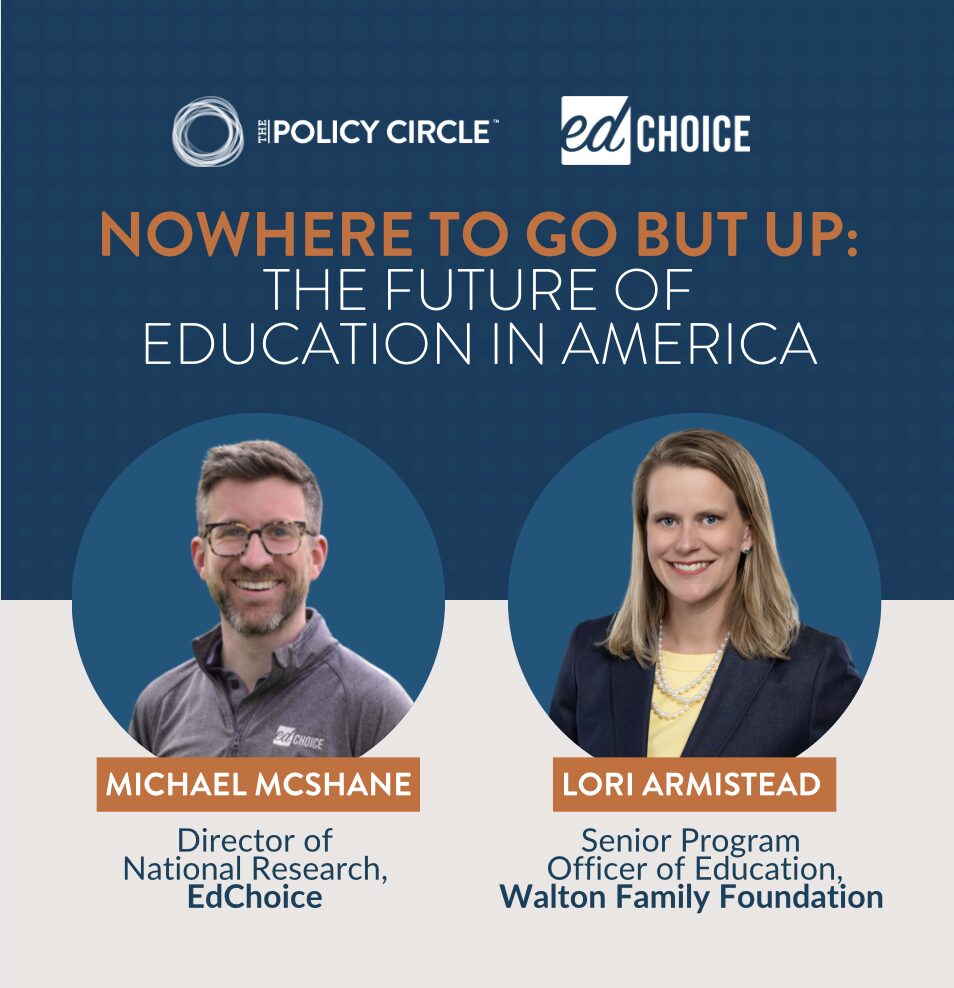 Color graphic, Nowhere To Go But Up: The Future of Education in America, with Michael McShane and Lori Armistead.