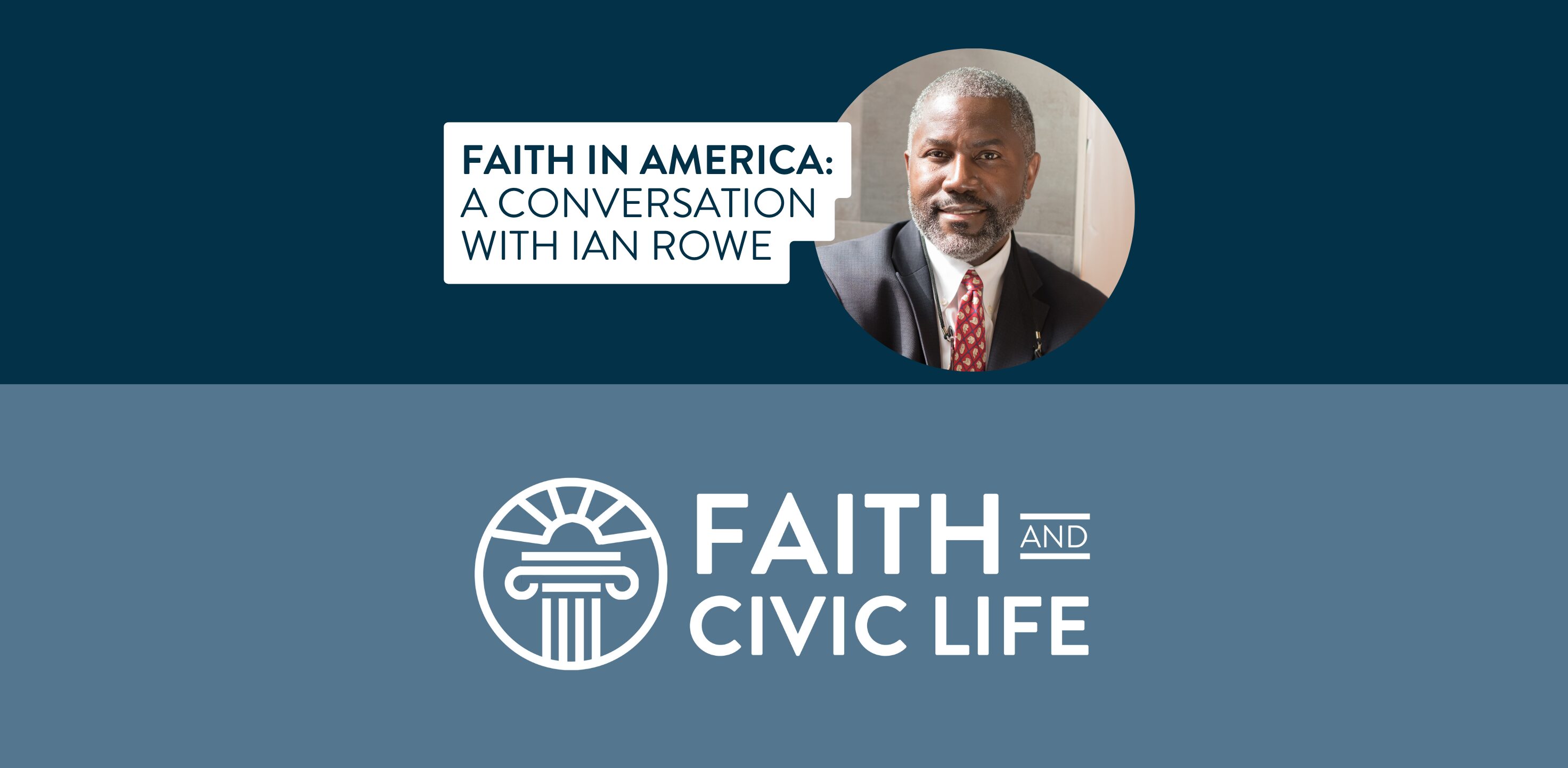 Header for Faith in America: A Conversation with Ian Rowe.