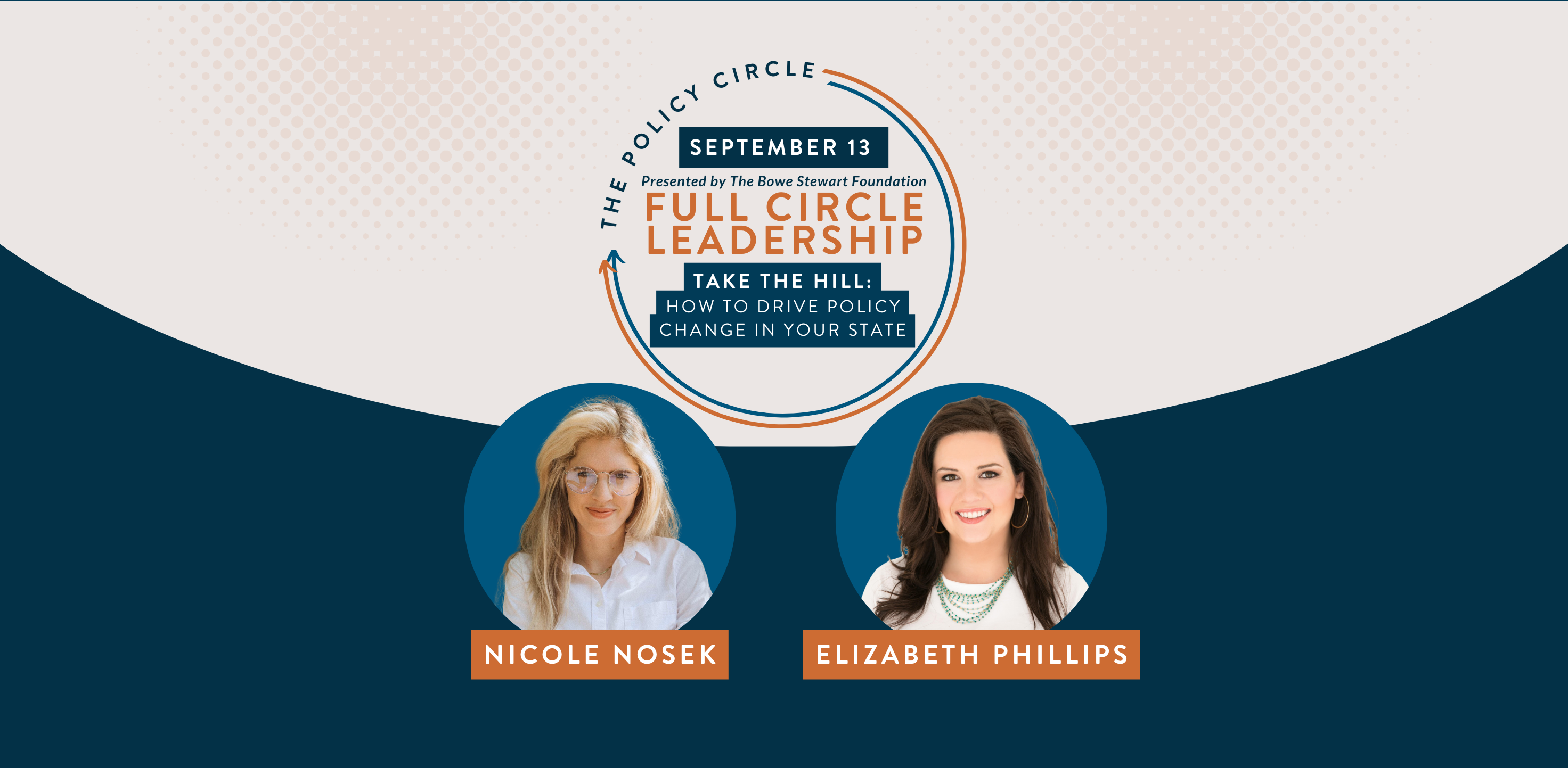 Header for Full Circle Leadership series, Take the Hill: How to Drive Policy Change in Your State, featuring Nicole Nosek and Elizabeth Phillips.