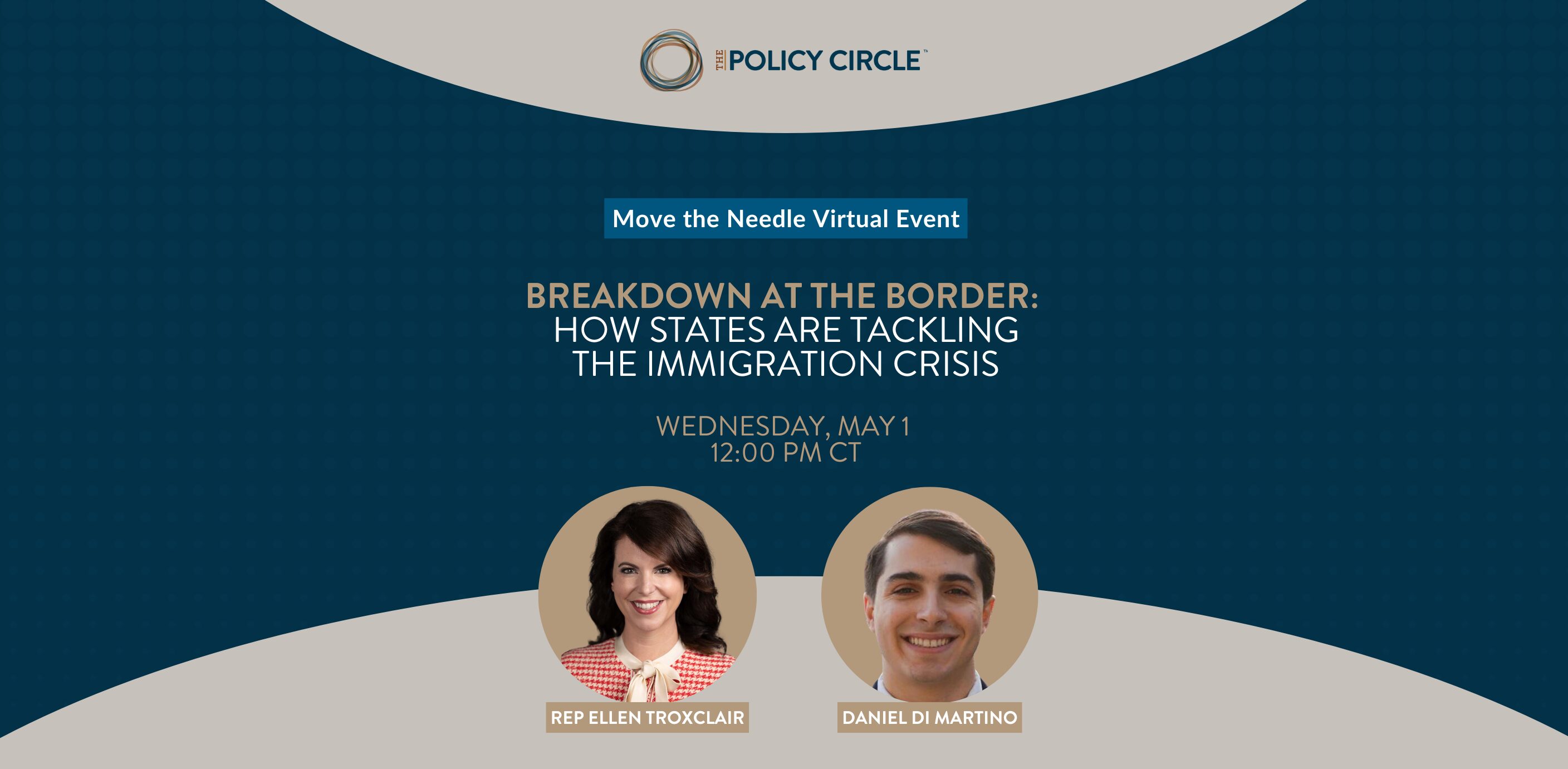 Header for Move the Needle Virtual Event, Breakdown at the Border: How States are Tackling the Immigration Crisis, featuring Rep. Ellen Troxclair and Daniel Di Martino.