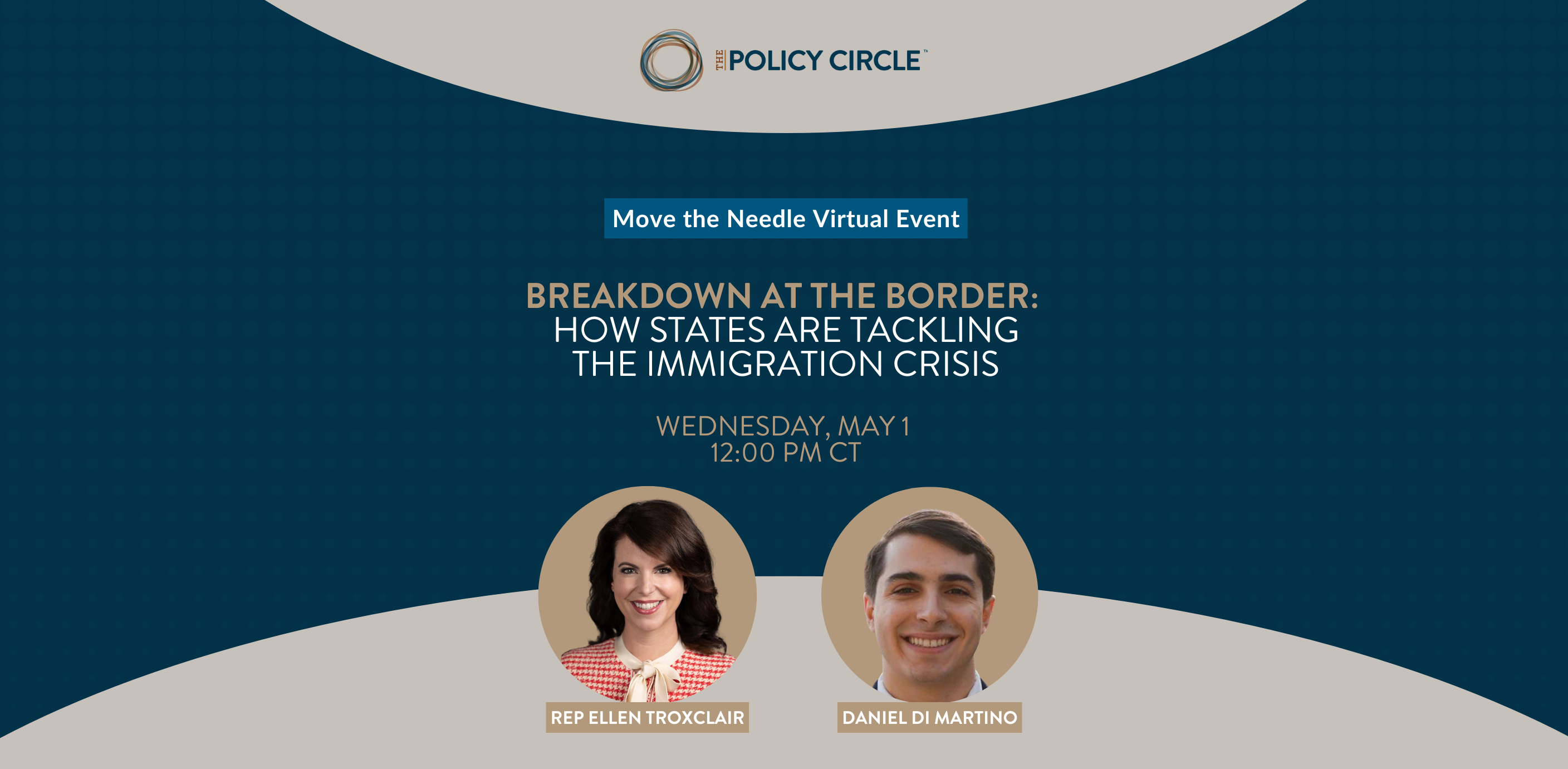 Header for Move the Needle Virtual Event, Breakdown at the Border: How States are Tackling the Immigration Crisis, featuring Rep. Ellen Troxclair and Daniel Di Martino.